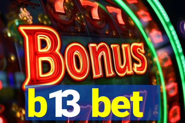 b13 bet